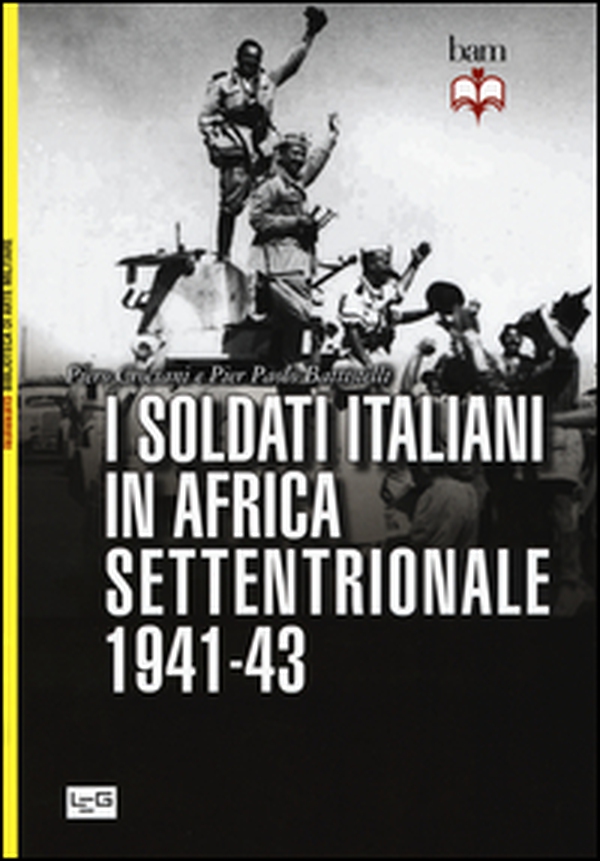 I soldati italiani in Africa settentrionale (1941-43) - Librerie.coop I soldati italiani in Africa settentrionale (1941-43) - Librerie.coop