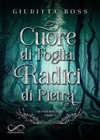 Cuore di foglia, radici di pietra - Librerie.coop Cuore di foglia, radici di pietra - Librerie.coop