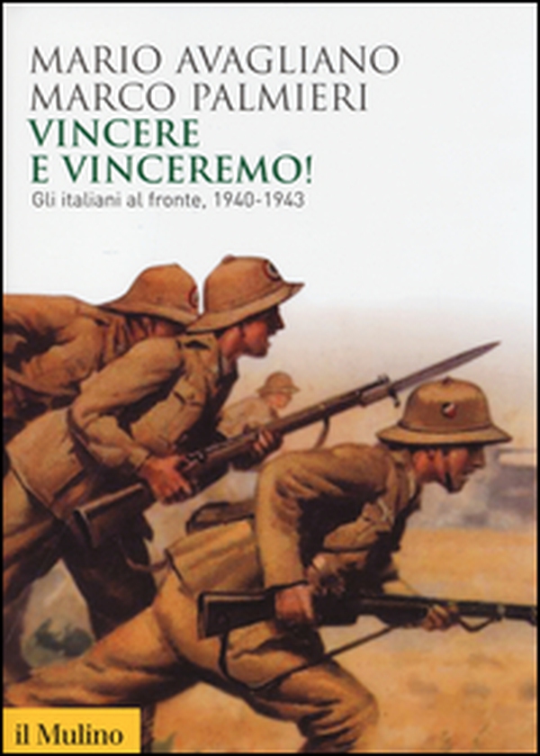 Vincere e vinceremo! Gli italiani al fronte, 1940-1943 - Librerie.coop Vincere e vinceremo! Gli italiani al fronte, 1940-1943 - Librerie.coop