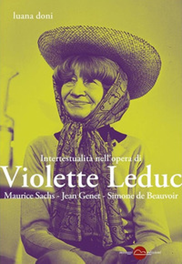 Intertestualità nell'opera di Violette Leduc. Maurice Sachs, Jean Genet, Simone de Beauvoir - Librerie.coop Intertestualità nell'opera di Violette Leduc. Maurice Sachs, Jean Genet, Simone de Beauvoir - Librerie.coop