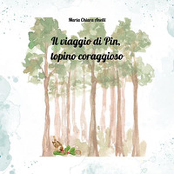 Il viaggio di Pin, topino coraggioso - Librerie.coop Il viaggio di Pin, topino coraggioso - Librerie.coop
