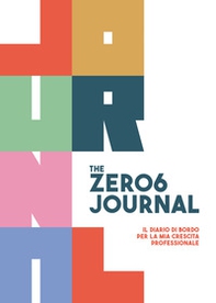 The zero6 journal. Il diario di bordo per la mia crescita professionale - Librerie.coop The zero6 journal. Il diario di bordo per la mia crescita professionale - Librerie.coop