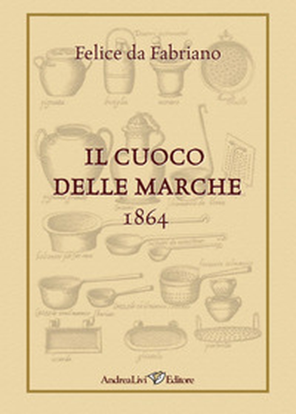 Il cuoco delle Marche. 1864 - Librerie.coop Il cuoco delle Marche. 1864 - Librerie.coop