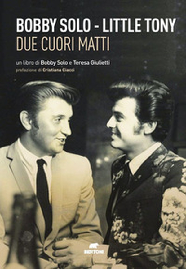 Bobby Solo. Little Tony. Due cuori matti - Librerie.coop Bobby Solo. Little Tony. Due cuori matti - Librerie.coop