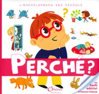 Perché? L'enciclopedia dei piccoli. Con adesivi - Librerie.coop