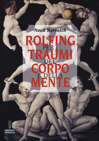 Rolfing per i traumi del corpo e della mente - Librerie.coop