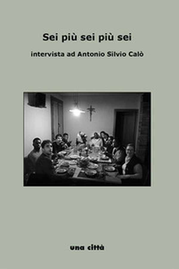 Sei più sei più sei. Intervista ad Antonio Calò - Librerie.coop Sei più sei più sei. Intervista ad Antonio Calò - Librerie.coop