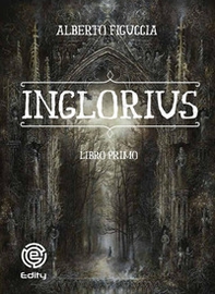 Inglorius - Vol. 1 - Librerie.coop Inglorius - Vol. 1 - Librerie.coop