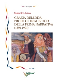 Grazia Deledda. Profilo linguistico della prima narrativa (1890-1930) - Librerie.coop