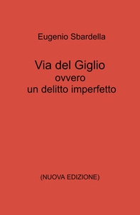 Via del Giglio ovvero un delitto imperfetto - Librerie.coop