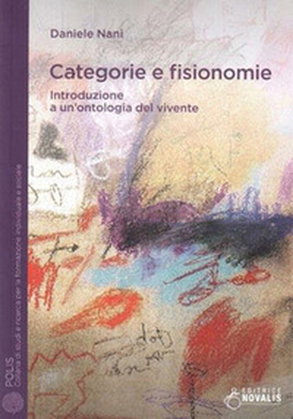 Categorie e fisionomie. Introduzione a un'ontologia del vivente - Librerie.coop Categorie e fisionomie. Introduzione a un'ontologia del vivente - Librerie.coop