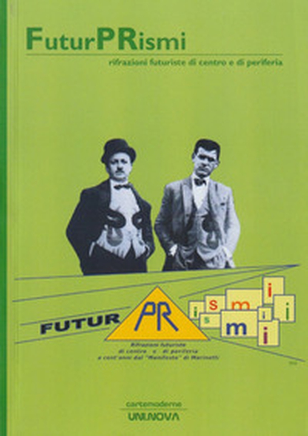 FuturPRismi. Rifrazioni futuriste di centro e di periferia - Librerie.coop FuturPRismi. Rifrazioni futuriste di centro e di periferia - Librerie.coop