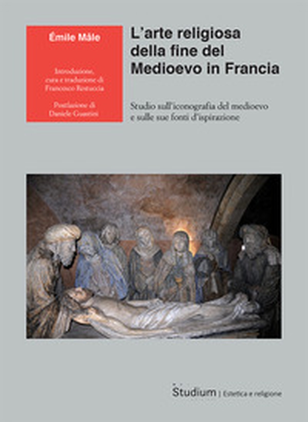 L'arte religiosa della fine del Medioevo in Francia. Studio sull'iconografia del medioevo e sulle sue fonti d'ispirazione - Librerie.coop L'arte religiosa della fine del Medioevo in Francia. Studio sull'iconografia del medioevo e sulle sue fonti d'ispirazione - Librerie.coop