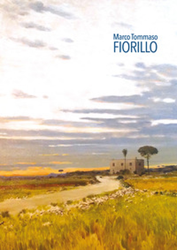 Marco Tommaso Fiorillo. La poesia del paesaggio - Librerie.coop Marco Tommaso Fiorillo. La poesia del paesaggio - Librerie.coop
