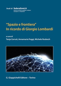 «Spazio e frontiera». In ricordo di Giorgio Lombardi - Librerie.coop «Spazio e frontiera». In ricordo di Giorgio Lombardi - Librerie.coop