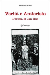 Verità e anticristo. L'eresia di Jan Hus - Librerie.coop