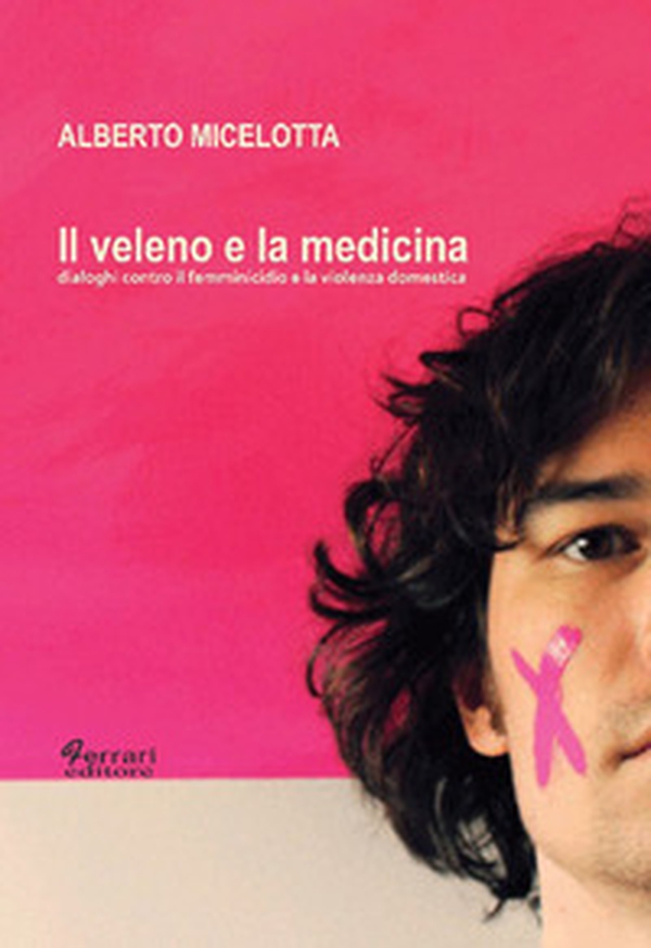 Il veleno e la medicina. Dialoghi contro il femminicidio e la violenza domestica - Librerie.coop Il veleno e la medicina. Dialoghi contro il femminicidio e la violenza domestica - Librerie.coop