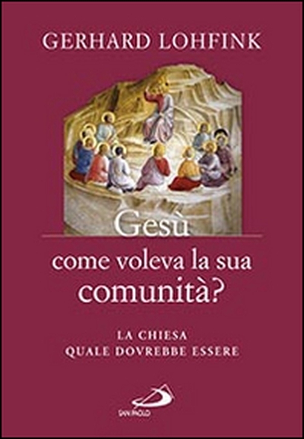 Gesù come voleva la sua comunità? La Chiesa quale dovrebbe essere - Librerie.coop Gesù come voleva la sua comunità? La Chiesa quale dovrebbe essere - Librerie.coop