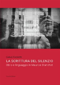 La scrittura del silenzio. Oblio e linguaggio in Maurice Blanchot - Librerie.coop La scrittura del silenzio. Oblio e linguaggio in Maurice Blanchot - Librerie.coop