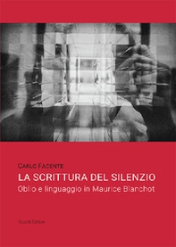 La scrittura del silenzio. Oblio e linguaggio in Maurice Blanchot - Librerie.coop