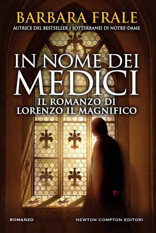 In nome dei Medici. Il romanzo di Lorenzo il Magnifico - Librerie.coop In nome dei Medici. Il romanzo di Lorenzo il Magnifico - Librerie.coop