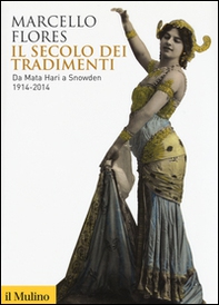 Il secolo dei tradimenti. Da Mata Hari a Snowden 1914-2014 - Librerie.coop Il secolo dei tradimenti. Da Mata Hari a Snowden 1914-2014 - Librerie.coop