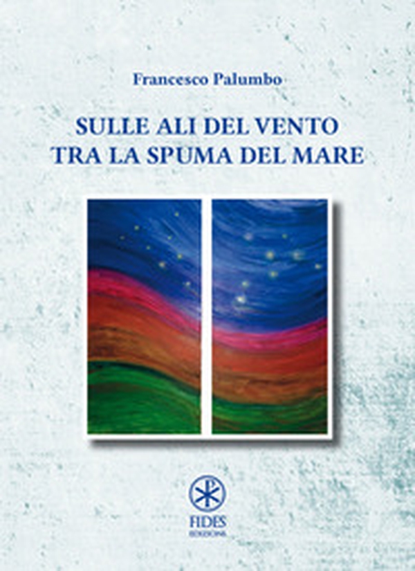 Sulle ali del vento tra la spuma del mare - Librerie.coop Sulle ali del vento tra la spuma del mare - Librerie.coop