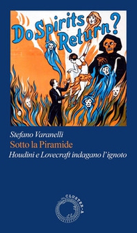 Sotto la piramide. Houdini e Lovecraft indagano l'ignoto - Librerie.coop