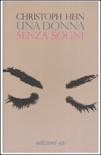 Una donna senza sogni - Librerie.coop Una donna senza sogni - Librerie.coop