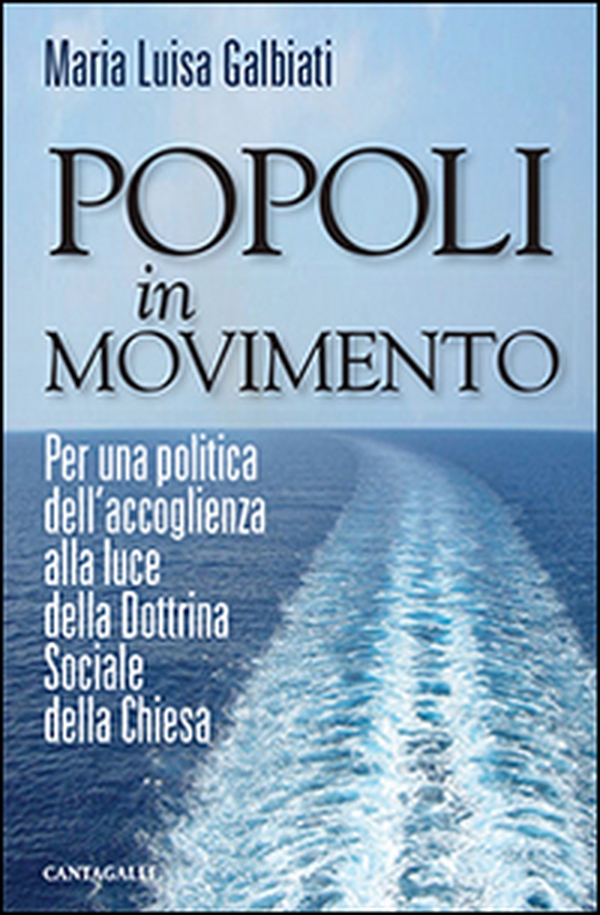 Popoli in movimento. Per una politica dell'accoglienza alla luce della dottrina sociale della Chiesa - Librerie.coop Popoli in movimento. Per una politica dell'accoglienza alla luce della dottrina sociale della Chiesa - Librerie.coop