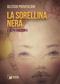La sorellina nera e altri racconti - Librerie.coop La sorellina nera e altri racconti - Librerie.coop