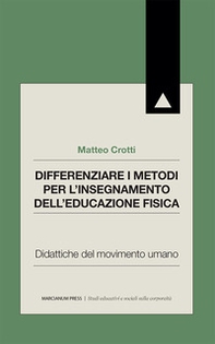 Differenziare i metodi per l'insegnamento dell'educazione fisica. Didattiche del movimento umano - Librerie.coop