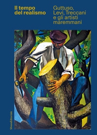 Il tempo del realismo. Guttuso, Levi, Treccani e gli artisti maremmani - Librerie.coop