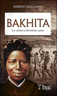 Bakhita. La schiava diventata santa - Librerie.coop