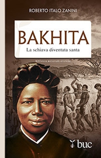 Bakhita. La schiava diventata santa - Librerie.coop