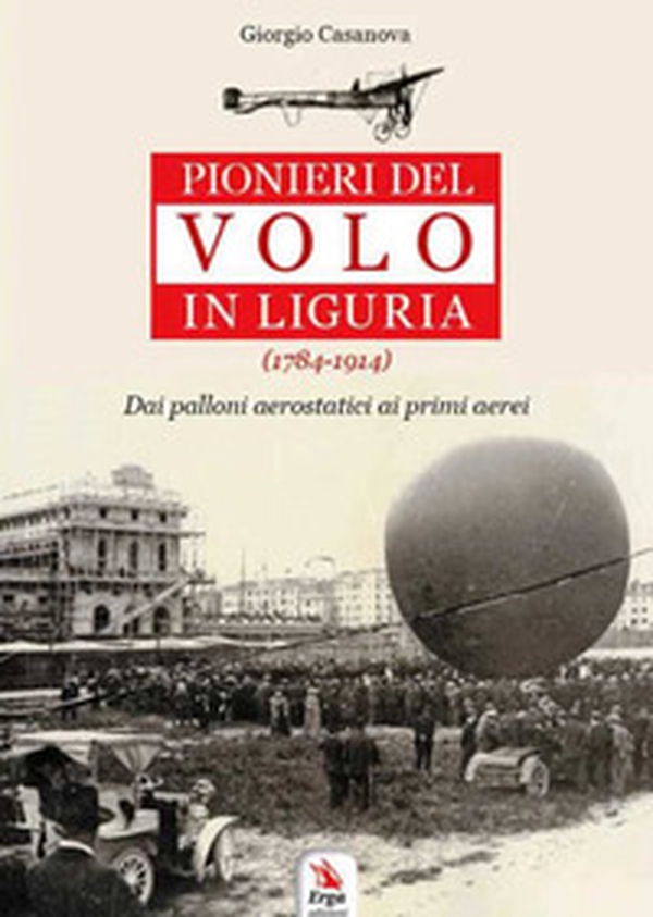 Pionieri del volo in Liguria (1784-1914) - Librerie.coop Pionieri del volo in Liguria (1784-1914) - Librerie.coop