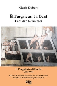 Ël Purgateuri ëd Dant. Cant ch'o fà vinteses. Il Purgatorio di Dante. Canto XXVI - Librerie.coop
