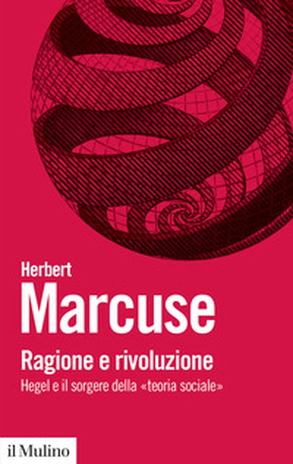 Ragione e rivoluzione. Hegel e il sorgere della «Teoria sociale» - Librerie.coop Ragione e rivoluzione. Hegel e il sorgere della «Teoria sociale» - Librerie.coop