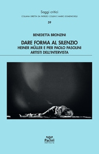 Dare forma al silenzio. Heiner Müller e Pier Paolo Pasolini artisti dell'intervista - Librerie.coop Dare forma al silenzio. Heiner Müller e Pier Paolo Pasolini artisti dell'intervista - Librerie.coop