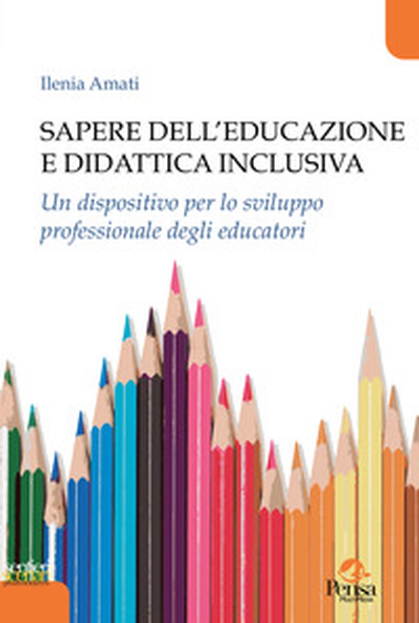 Sapere dell'educazione e didattica inclusiva. Un dispositivo per lo sviluppo professionale degli educatori - Librerie.coop Sapere dell'educazione e didattica inclusiva. Un dispositivo per lo sviluppo professionale degli educatori - Librerie.coop