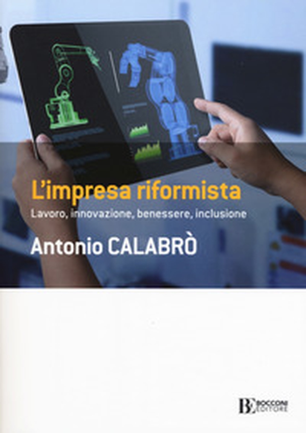 L'impresa riformista. Lavoro, innovazione, benessere, inclusione - Librerie.coop L'impresa riformista. Lavoro, innovazione, benessere, inclusione - Librerie.coop