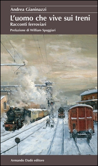 L'uomo che vive sui treni. Racconti ferroviari - Librerie.coop