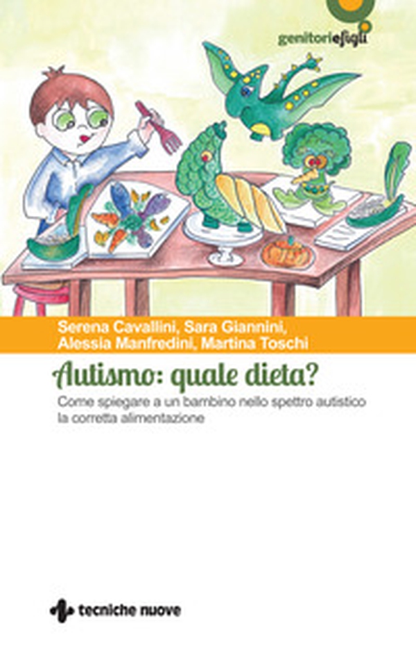 Autismo: quale dieta? Come spiegare a un bambino nello spettro autistico la corretta alimentazione - Librerie.coop Autismo: quale dieta? Come spiegare a un bambino nello spettro autistico la corretta alimentazione - Librerie.coop