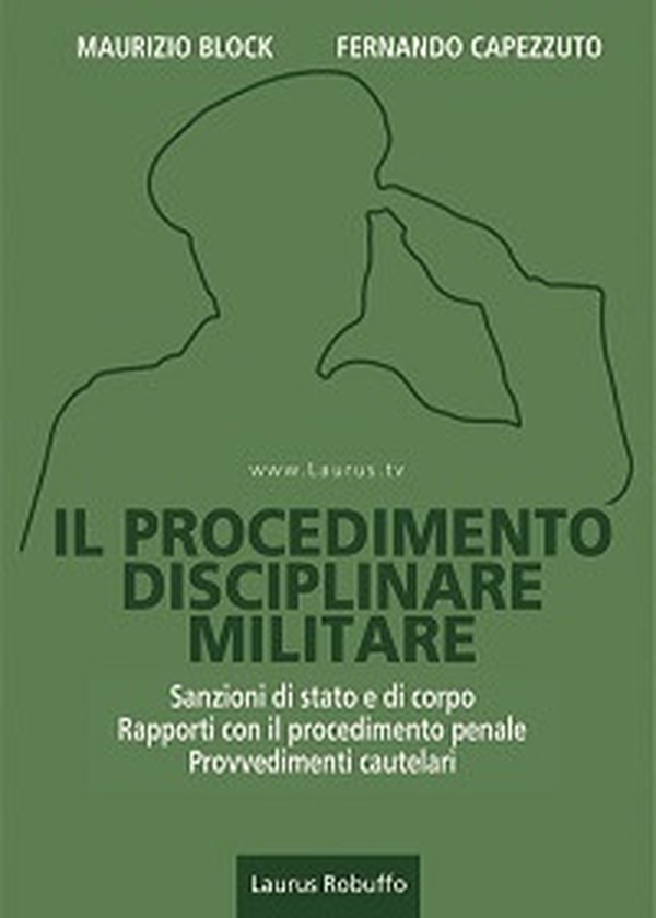 Il procedimento disciplinare militare. Sanzioni di stato e di corpo. Rapporti con il procedimento penale. Provvedimenti cautelari - Librerie.coop Il procedimento disciplinare militare. Sanzioni di stato e di corpo. Rapporti con il procedimento penale. Provvedimenti cautelari - Librerie.coop
