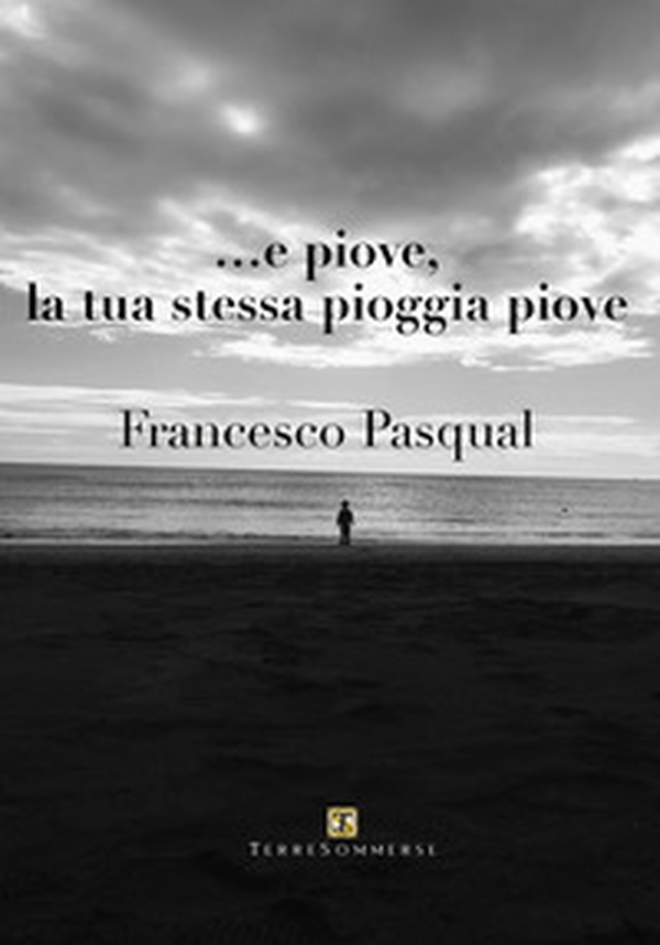 ... e piove, la tua stessa pioggia piove - Librerie.coop ... e piove, la tua stessa pioggia piove - Librerie.coop