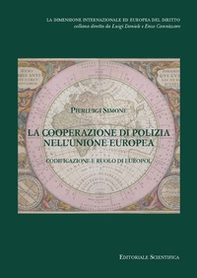 La cooperazione di polizia nell'Unione europea. Codificazione e ruolo di Europol - Librerie.coop