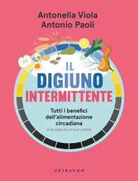 Il digiuno intermittente. Tutti i benefici dell'alimentazione circadiana (e le risposte ai tuoi dubbi) - Librerie.coop Il digiuno intermittente. Tutti i benefici dell'alimentazione circadiana (e le risposte ai tuoi dubbi) - Librerie.coop