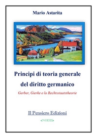 Principi di teoria generale del diritto germanico. Gerber, Gierke e la Rechtsstaatstheorie - Librerie.coop
