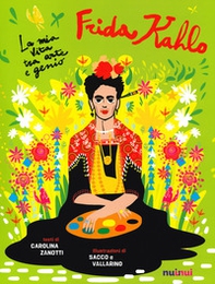Io sono Frida Kahlo. La mia vita tra arte e genio - Librerie.coop