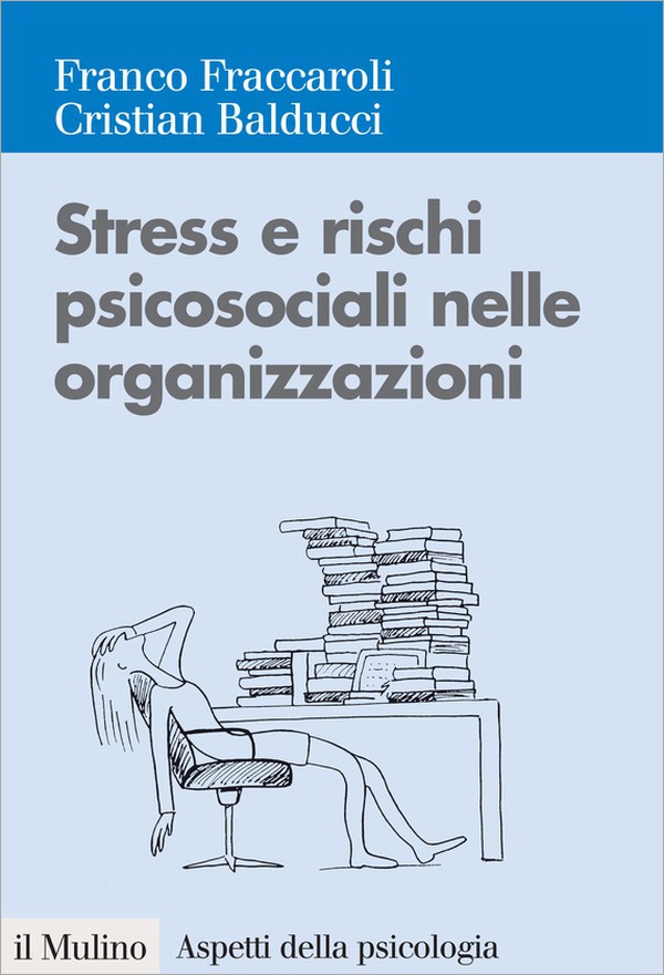 Stress e rischi psicosociali nelle organizzazioni - Librerie.coop Stress e rischi psicosociali nelle organizzazioni - Librerie.coop